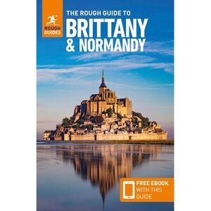 The Rough Guide to Brittany and Normandy: Travel Guide with eBook -- Rough Guide
